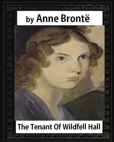 The tenant of Wildfell Hall, by Anne Bronte and Mrs. Humphry Ward: Mary Augusta Ward ( 11 June 1851 - 24 March 1920)