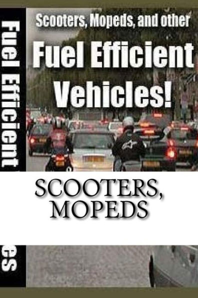 Scooters, Mopeds: and Other Fuel Efficient Vehicles