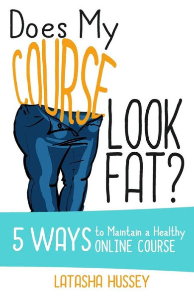 Does My Course Look Fat?: 5 Ways to Maintain a Healthy Online