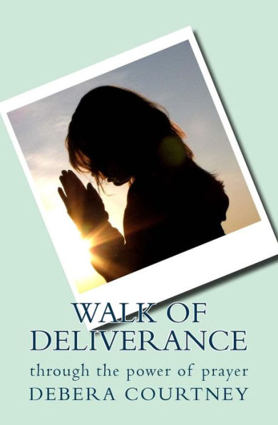 Walk of Deliverance: through the power of prayer