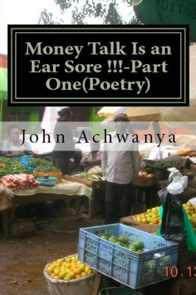 Money Talk is an Ear Sore!!-Part one (Poetry)
