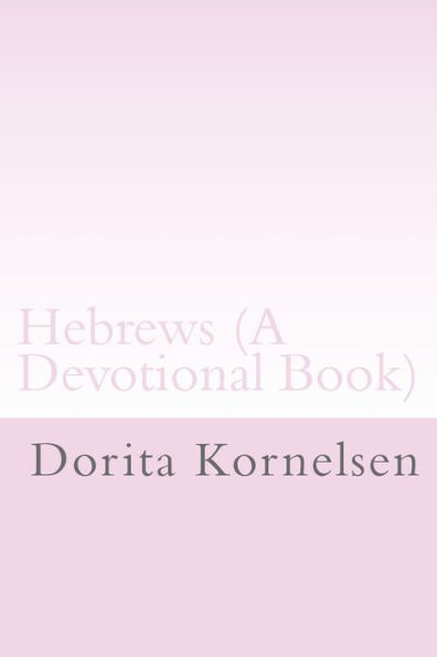 Hebrews (A Devotional Book)