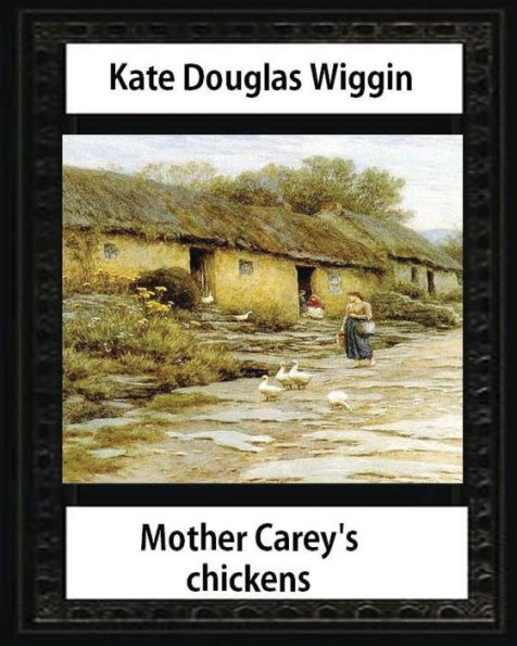 Mother Carey's chickens (1911) NOVEL by Kate Douglas Wiggin (illustrated)