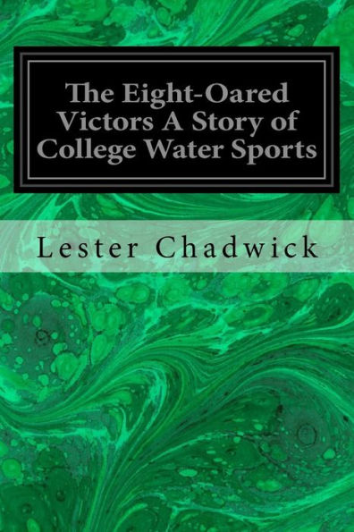 The Eight-Oared Victors A Story of College Water Sports