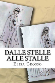 Title: Dalle stelle alle stalle, Author: Elisa Grosso