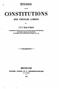 Title: ï¿½tudes sur les constitutions des peuples libres, Author: Jean Simonde De Sismondi