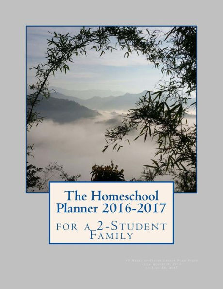 The Homeschool Planner 2016-2017 for a 2-Student Family: 45 Weeks of Dated Lesson Plan Pages from August 8, 2016 to June 18, 2017