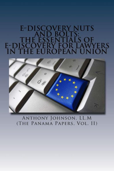 E-Discovery Nuts and Bolts: The Essentials of E-Discovery for Lawyers in the European Union
