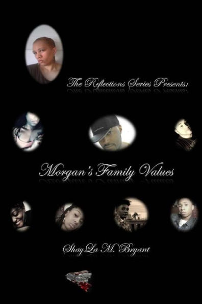 The Reflections Series Presents...Morgan's Family Values