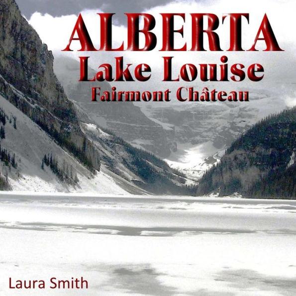 ALBERTA Lake Louise Fairmont Chï¿½teau