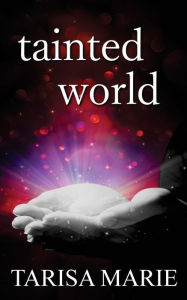 Title: Tainted World, Author: Tarisa Marie