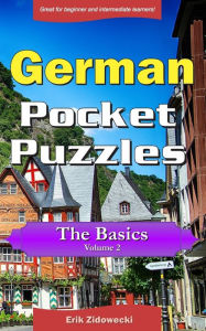 Title: German Pocket Puzzles - The Basics - Volume 2: A collection of puzzles and quizzes to aid your language learning, Author: Erik Zidowecki