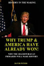 Why Trump & America Have Already Won!: Why the 2016 Republican Primaries will Make History!