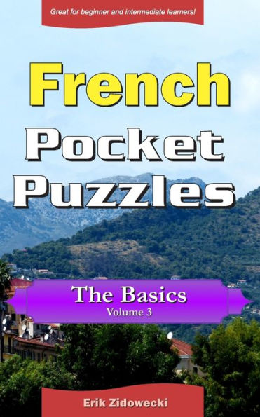 French Pocket Puzzles - The Basics - Volume 3: A collection of puzzles and quizzes to aid your language learning