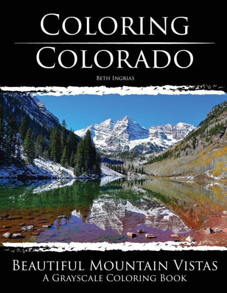 Coloring Colorado: Beautiful Mountain Vistas: A Grayscale Coloring Book