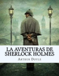 Title: La Aventuras de SHERLOCK HOLMES (Spanish Edition), Author: J R Valera