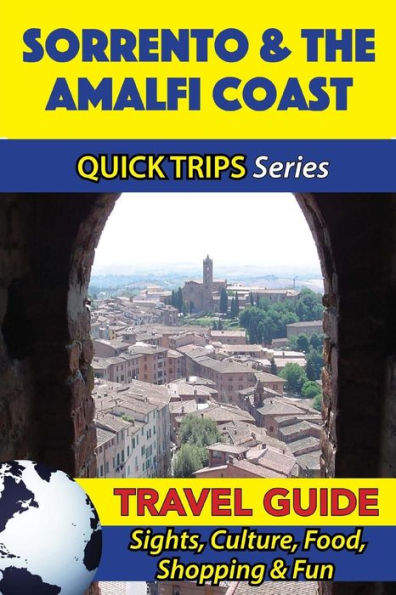 Sorrento & the Amalfi Coast Travel Guide (Quick Trips Series): Sights, Culture, Food, Shopping & Fun