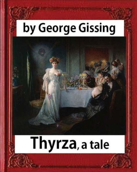 Thyrza. A Tale, by George Gissing (novel) Classic Reprint