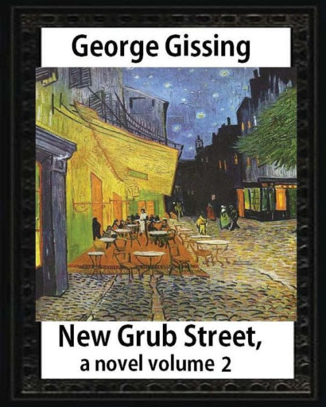 New Grub Street, a novel (1891),by George Gissing, volume 2: (Oxford World's Classics)