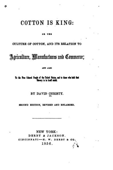 Cotton is King, Or, The Culture of Cotton, And Also to the Free Colored People of the United