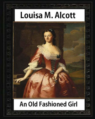 An old-fashioned girl (1870)