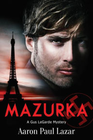 Title: Mazurka: A Gus Legarde Mystery, Author: Aaron Paul Lazar
