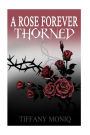 A Rose Forever Thorned: From a thorn comes a rose and from a rose comes a thorn