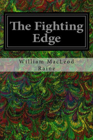 Title: The Fighting Edge, Author: William MacLeod Raine