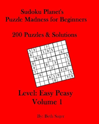 Sudoku Planet S Puzzle Madness For Beginners 200 Puzzles Solutions By Beth A Sager Paperback Barnes Noble