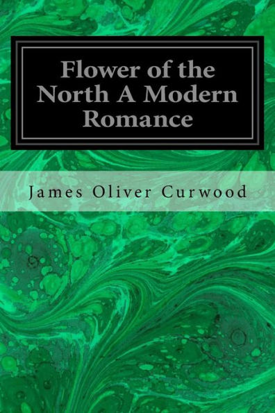 Flower of the North A Modern Romance