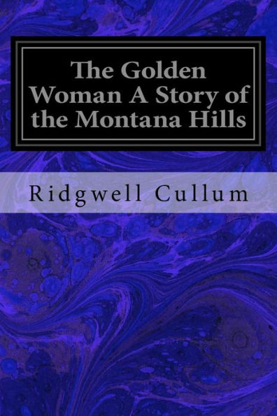 the Golden Woman A Story of Montana Hills