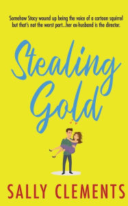 Title: Stealing Gold: (The Logan Series, Book 4), Author: Sally Clements