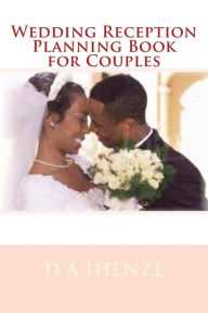 Title: Wedding Reception Planning Book for Couples, Author: D a Ihenze