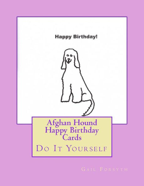 Afghan Hound Happy Birthday Cards: Do It Yourself