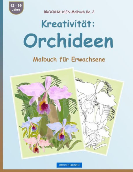 BROCKHAUSEN Malbuch Bd. 2 - Kreativität: Orchideen: Malbuch für Erwachsene