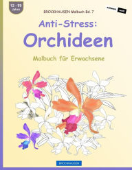 Title: BROCKHAUSEN Malbuch Bd. 7 - Anti-Stress: Orchideen: Malbuch fï¿½r Erwachsene, Author: Dortje Golldack