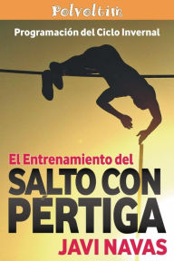 Title: El entrenamiento del salto con pï¿½rtiga. Programaciï¿½n del ciclo invernal, Author: Javi Navas