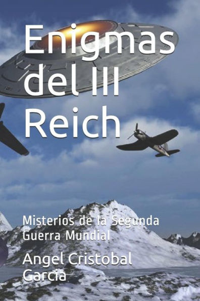 Enigmas del III Reich: Misterios de la Segunda Guerra Mundial