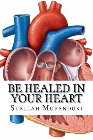 Be Healed Your Heart: From A Heart Condition
