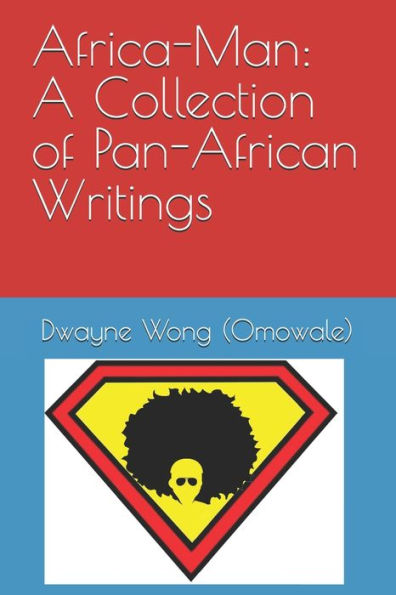 Africa-Man: A Collection of Pan-African Writings