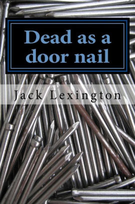 Dead As A Door Nail By Jack Lexington Paperback Barnes Noble