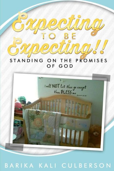 Expecting To Be Expecting!!: Standing On The Promises Of God