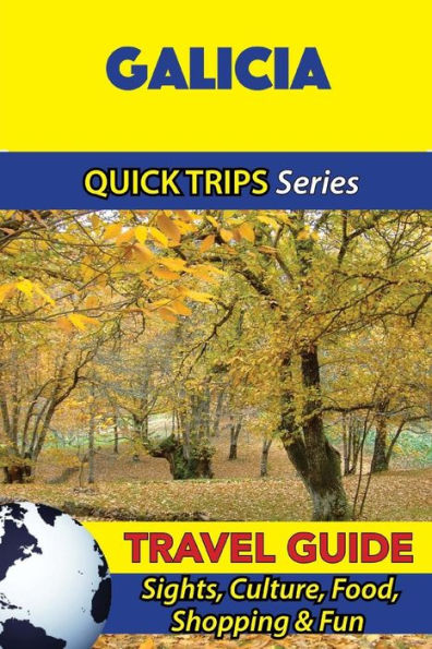 Galicia Travel Guide (Quick Trips Series): Sights, Culture, Food, Shopping & Fun