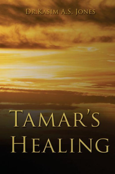 Tamar's Healing: Out of the Darkness of Desolation into the Light of God's Glorious Love