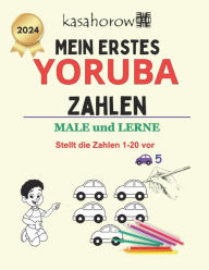 Title: Mein Erstes Yoruba Zahlen: male und lerne 1 2 3, Author: Kasahorow