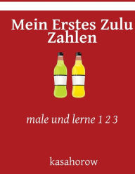 Title: Mein Erstes Zulu Zahlen: male und lerne 1 2 3, Author: Kasahorow