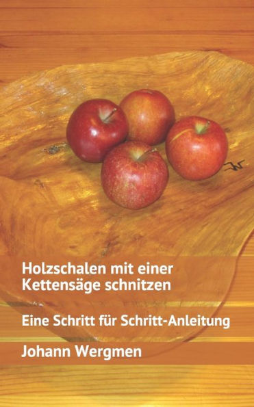 Holzschalen mit einer Kettensäge schnitzen: Eine Schritt für Schritt-Anleitung