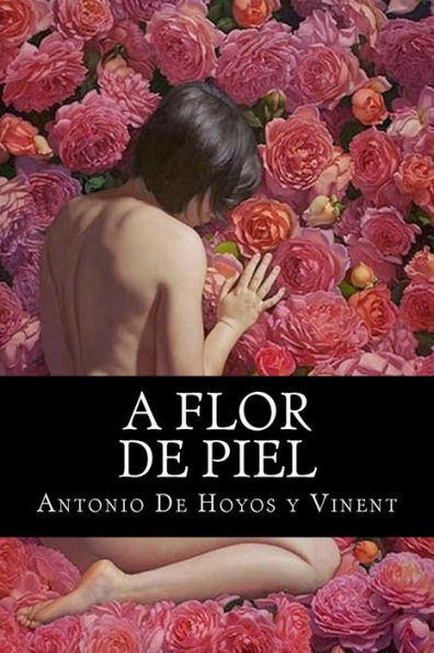 A flor de piel: A flor de piel De Hoyos y Vinent, Antonio