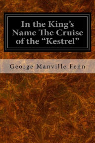 Title: In the King's Name The Cruise of the 