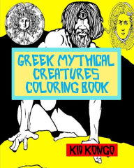 Title: Greek Mythical Creatures Coloring Book, Author: Kid Kongo